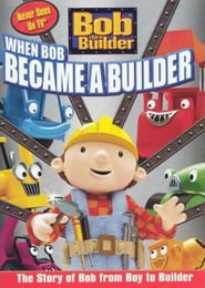 Bob the Builder: When Bob Became a Builder