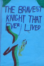 The Bravest Knight Who Ever Lived