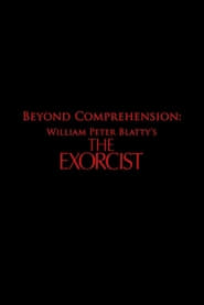 Beyond Comprehension: William Peter Blatty’s The Exorcist