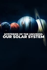 Mysteries of the Universe: Our Solar System