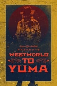 Westworld to Yuma