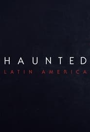 Haunted: Latin America