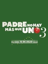 Padre no hay más que uno 3